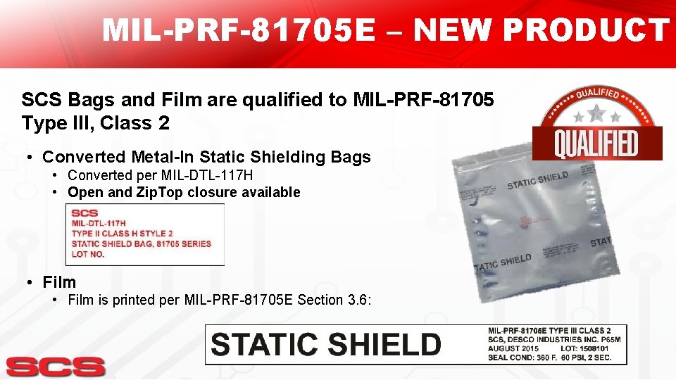 MIL-PRF-81705 E – NEW PRODUCT SCS Bags and Film are qualified to MIL-PRF-81705 Type