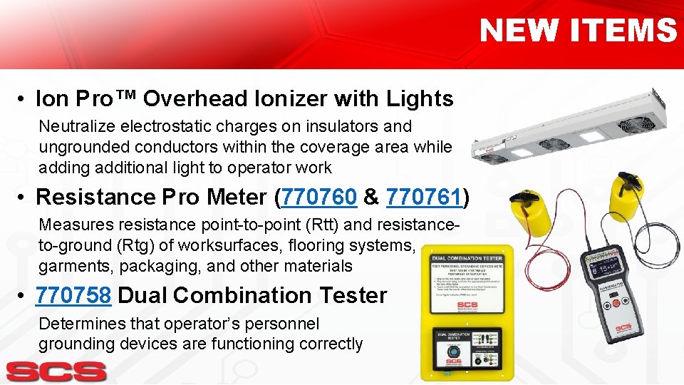 NEW ITEMS • Ion Pro™ Overhead Ionizer with Lights Neutralize electrostatic charges on insulators