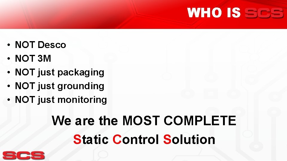 WHO IS • • • NOT Desco NOT 3 M NOT just packaging NOT