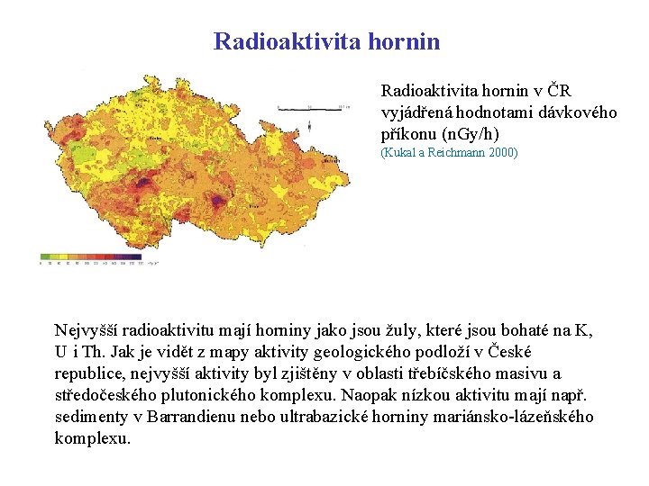 Radioaktivita hornin v ČR vyjádřená hodnotami dávkového příkonu (n. Gy/h) (Kukal a Reichmann 2000)