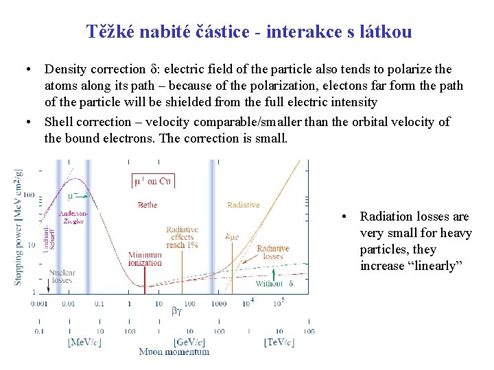 Těžké nabité částice - interakce s látkou • Density correction d: electric field of