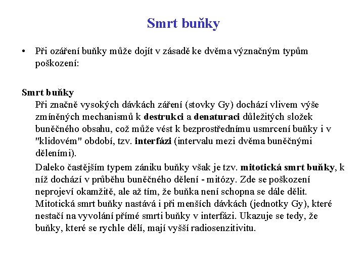 Smrt buňky • Při ozáření buňky může dojít v zásadě ke dvěma význačným typům