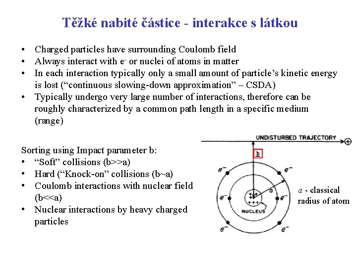 Těžké nabité částice - interakce s látkou • Charged particles have surrounding Coulomb field