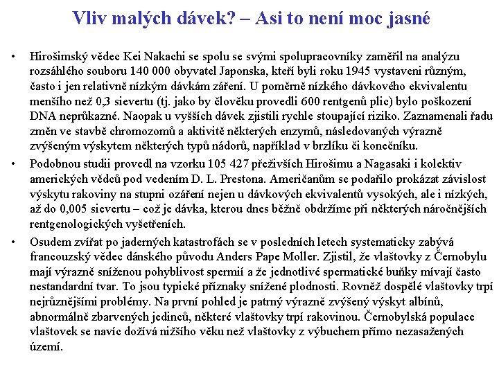 Vliv malých dávek? – Asi to není moc jasné • • • Hirošimský vědec