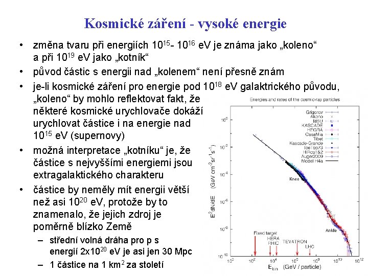 Kosmické záření - vysoké energie • změna tvaru při energiích 1015 - 1016 e.