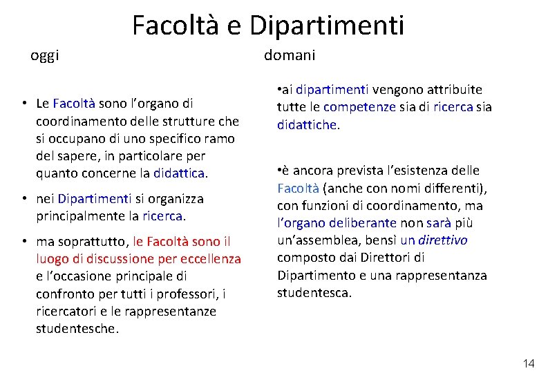 Facoltà e Dipartimenti oggi • Le Facoltà sono l’organo di coordinamento delle strutture che