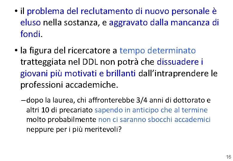  • il problema del reclutamento di nuovo personale è eluso nella sostanza, e