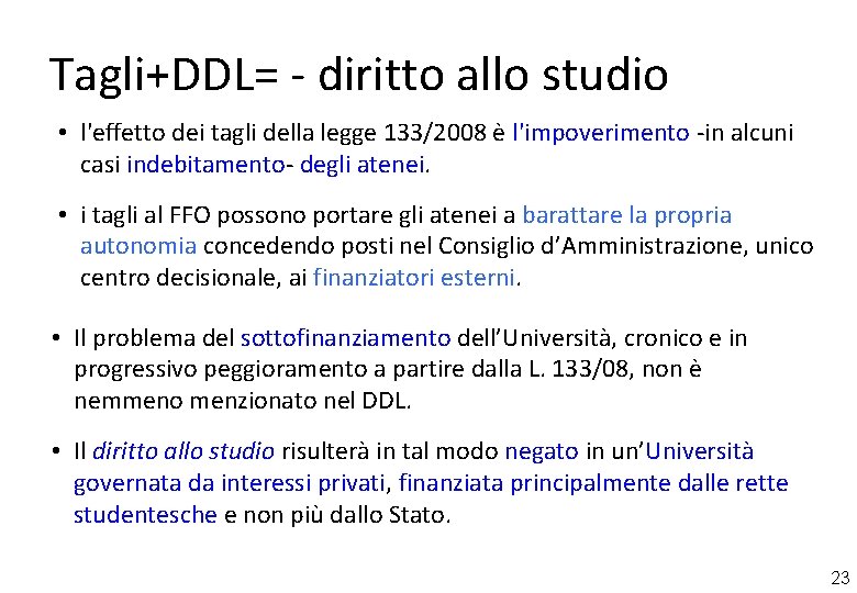 Tagli+DDL= - diritto allo studio • l'effetto dei tagli della legge 133/2008 è l'impoverimento