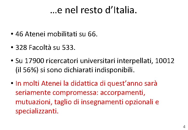 …e nel resto d’Italia. • 46 Atenei mobilitati su 66. • 328 Facoltà su