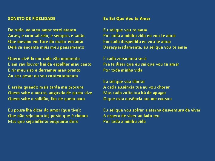 SONETO DE FIDELIDADE Eu Sei Que Vou te Amar De tudo, ao meu amor