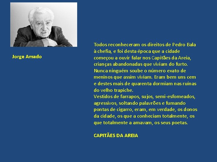 Jorge Amado Todos reconheceram os direitos de Pedro Bala à chefia, e foi desta