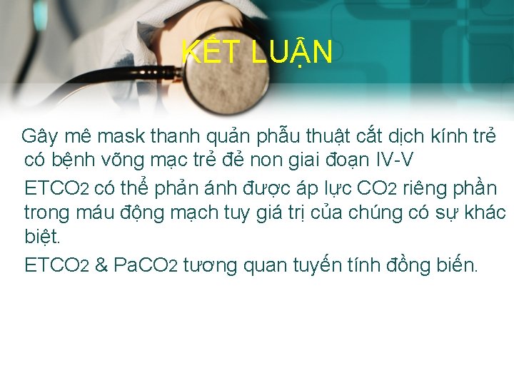 KẾT LUẬN Gây mê mask thanh quản phẫu thuật cắt dịch kính trẻ có