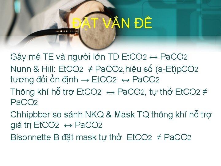 ĐẶT VẤN ĐỀ Gây mê TE và người lớn TD Et. CO 2 ↔