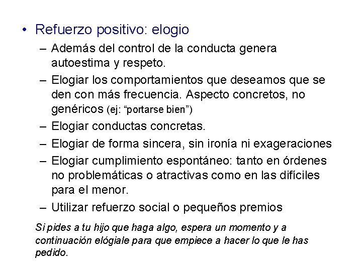  • Refuerzo positivo: elogio – Además del control de la conducta genera autoestima