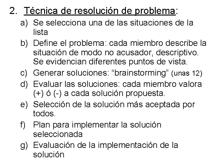 2. Técnica de resolución de problema: a) Se selecciona una de las situaciones de