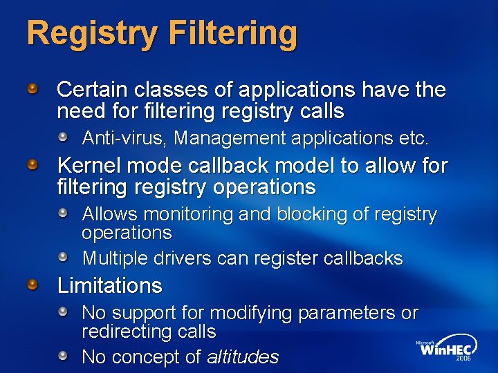 Registry Filtering Certain classes of applications have the need for filtering registry calls Anti-virus, Registry Filtering Certain classes of applications have the need for filtering registry calls Anti-virus,