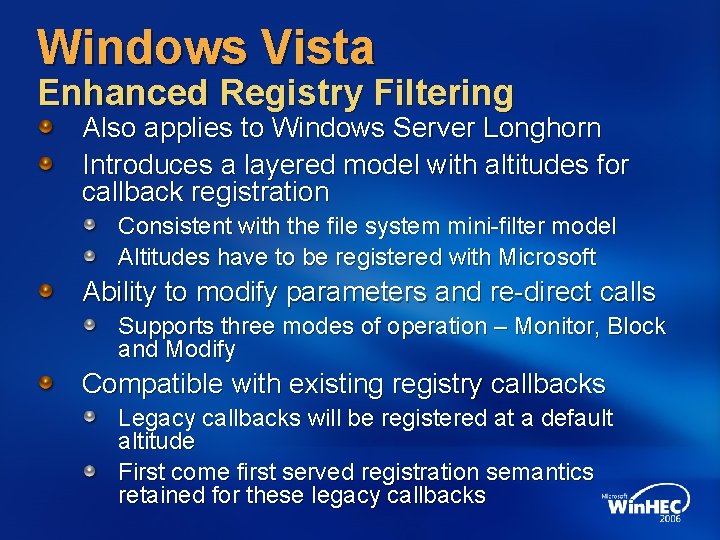 Windows Vista Enhanced Registry Filtering Also applies to Windows Server Longhorn Introduces a layered Windows Vista Enhanced Registry Filtering Also applies to Windows Server Longhorn Introduces a layered
