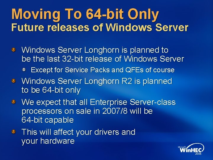 Moving To 64 -bit Only Future releases of Windows Server Longhorn is planned to Moving To 64 -bit Only Future releases of Windows Server Longhorn is planned to