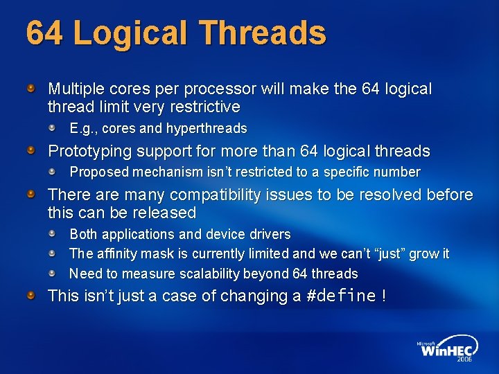64 Logical Threads Multiple cores per processor will make the 64 logical thread limit 64 Logical Threads Multiple cores per processor will make the 64 logical thread limit