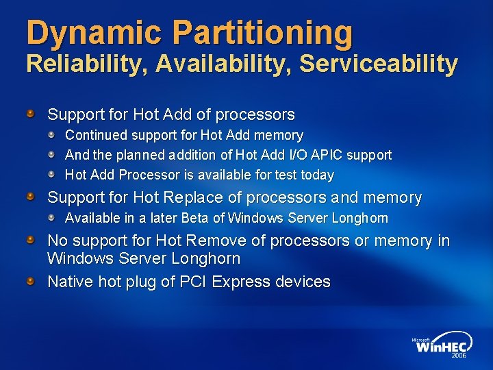 Dynamic Partitioning Reliability, Availability, Serviceability Support for Hot Add of processors Continued support for Dynamic Partitioning Reliability, Availability, Serviceability Support for Hot Add of processors Continued support for