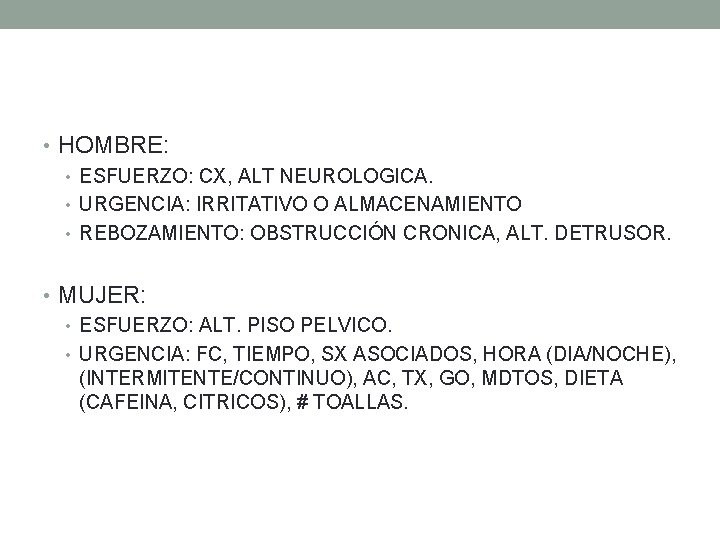 • HOMBRE: • ESFUERZO: CX, ALT NEUROLOGICA. • URGENCIA: IRRITATIVO O ALMACENAMIENTO • • HOMBRE: • ESFUERZO: CX, ALT NEUROLOGICA. • URGENCIA: IRRITATIVO O ALMACENAMIENTO •