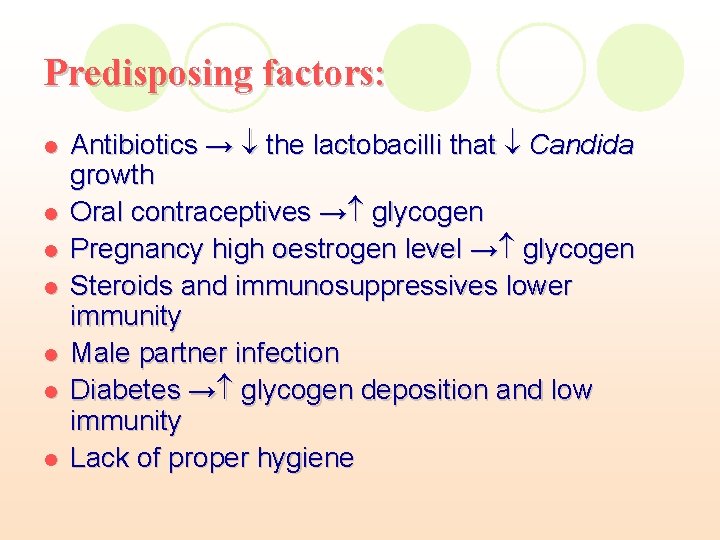 Predisposing factors: l l l l Antibiotics → the lactobacilli that Candida growth Oral Predisposing factors: l l l l Antibiotics → the lactobacilli that Candida growth Oral