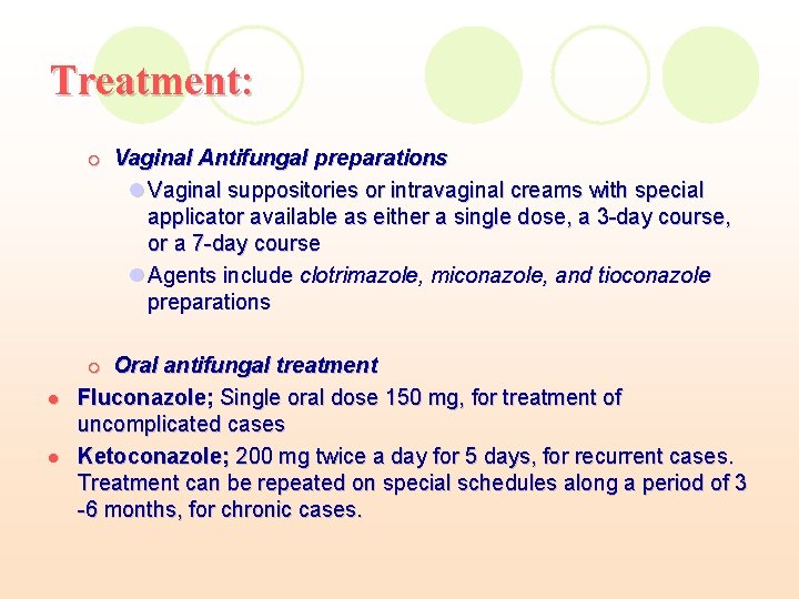 Treatment: ¡ Oral antifungal treatment Fluconazole; Single oral dose 150 mg, for treatment of Treatment: ¡ Oral antifungal treatment Fluconazole; Single oral dose 150 mg, for treatment of