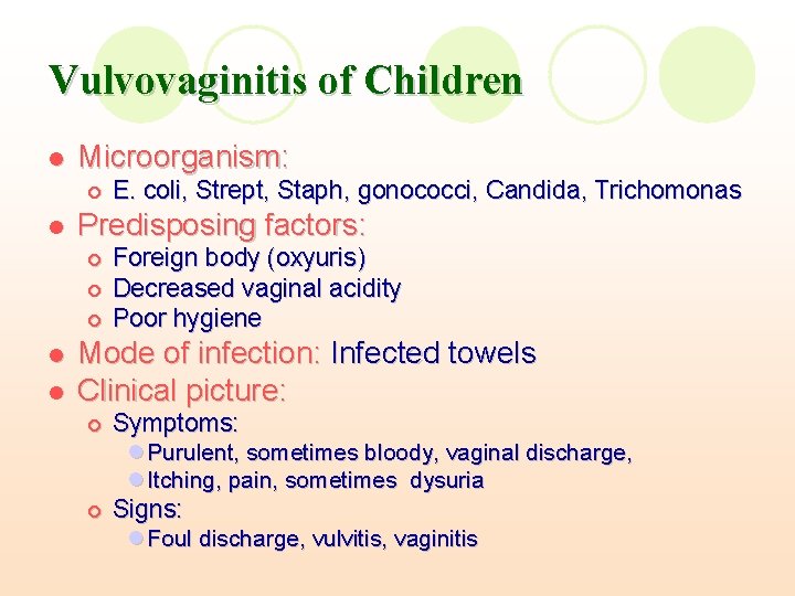 Vulvovaginitis of Children l Microorganism: ¡ l Predisposing factors: ¡ ¡ ¡ l l Vulvovaginitis of Children l Microorganism: ¡ l Predisposing factors: ¡ ¡ ¡ l l