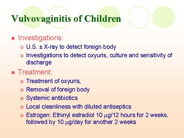 Vulvovaginitis of Children l Investigations: ¡ ¡ l U. S. ± X-ray to detect Vulvovaginitis of Children l Investigations: ¡ ¡ l U. S. ± X-ray to detect