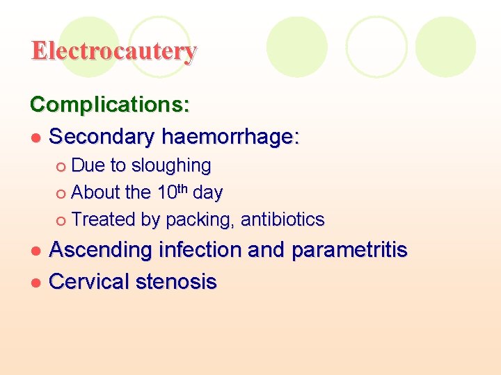 Electrocautery Complications: l Secondary haemorrhage: Due to sloughing ¡ About the 10 th day Electrocautery Complications: l Secondary haemorrhage: Due to sloughing ¡ About the 10 th day