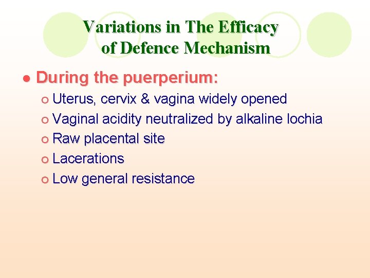 Variations in The Efficacy of Defence Mechanism l During the puerperium: Uterus, cervix & Variations in The Efficacy of Defence Mechanism l During the puerperium: Uterus, cervix &