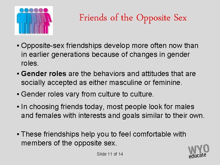Friends of the Opposite Sex • Opposite-sex friendships develop more often now than in