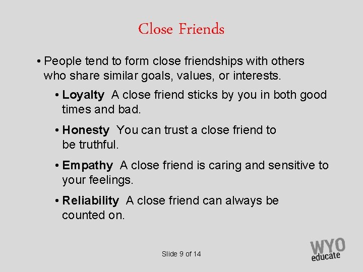 Close Friends • People tend to form close friendships with others who share similar