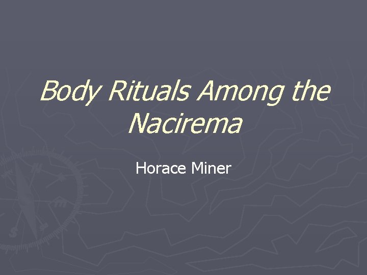 Body Rituals Among the Nacirema Horace Miner 