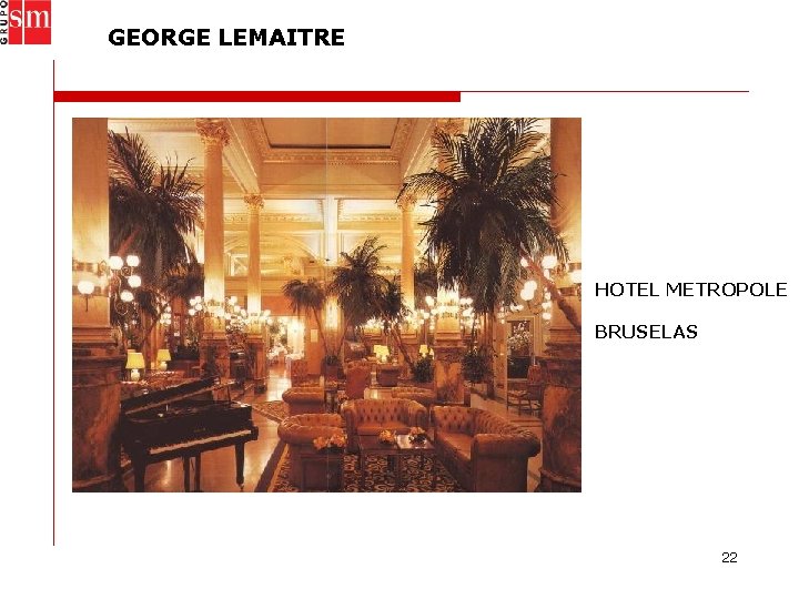 GEORGE LEMAITRE HOTEL METROPOLE BRUSELAS 22 