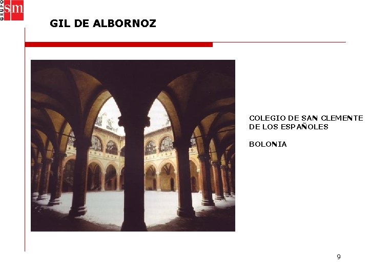 GIL DE ALBORNOZ COLEGIO DE SAN CLEMENTE DE LOS ESPAÑOLES BOLONIA 9 