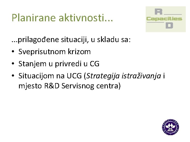 Planirane aktivnosti. . . prilagođene situaciji, u skladu sa: • Sveprisutnom krizom • Stanjem