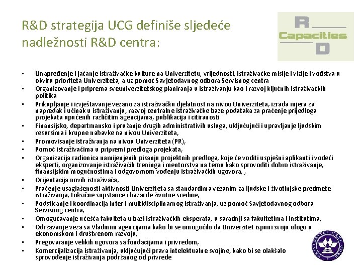 R&D strategija UCG definiše sljedeće nadležnosti R&D centra: • • • • Unapređenje i