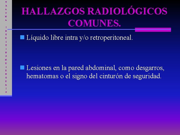 T R A U M A I HALLAZGOS RADIOLÓGICOS COMUNES. N T E S