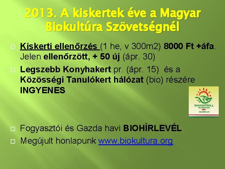 2013. A kiskertek éve a Magyar Biokultúra Szövetségnél Kiskerti ellenőrzés (1 he, v 300