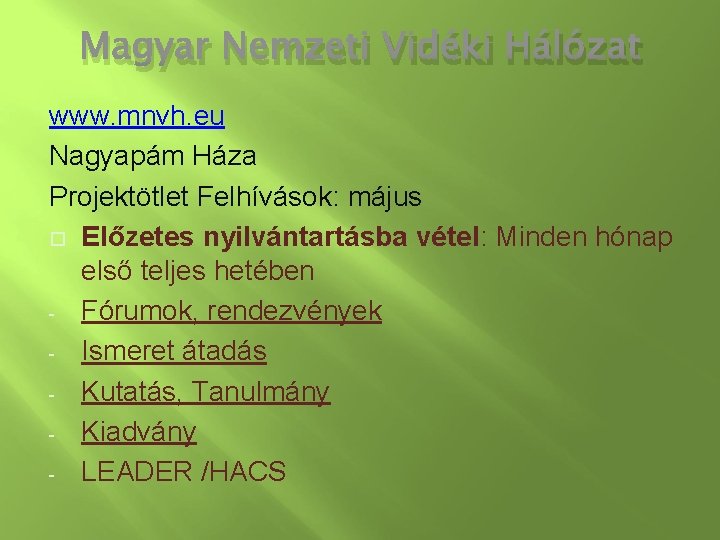 Magyar Nemzeti Vidéki Hálózat www. mnvh. eu Nagyapám Háza Projektötlet Felhívások: május Előzetes nyilvántartásba