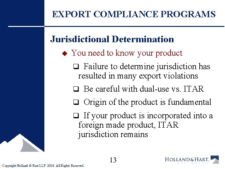 EXPORT COMPLIANCE PROGRAMS Jurisdictional Determination u You need to know your product Failure to