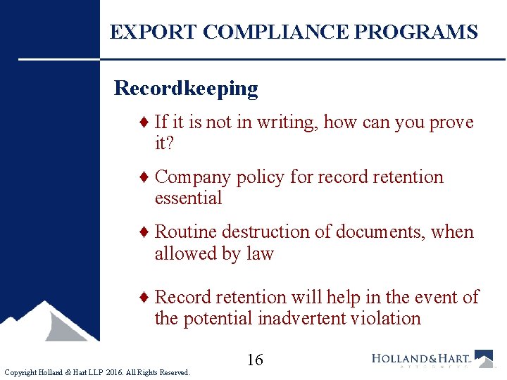 EXPORT COMPLIANCE PROGRAMS Recordkeeping ♦ If it is not in writing, how can you