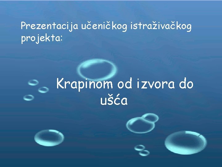 Prezentacija učeničkog istraživačkog projekta: Krapinom od izvora do ušća 