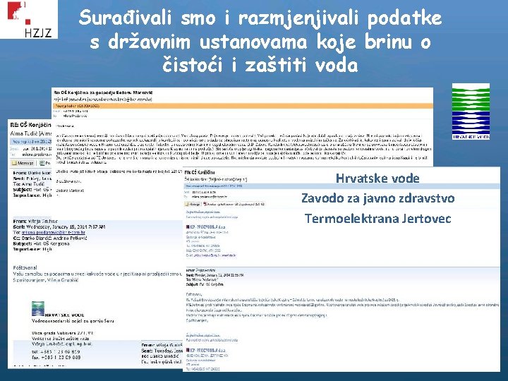 Surađivali smo i razmjenjivali podatke s državnim ustanovama koje brinu o čistoći i zaštiti