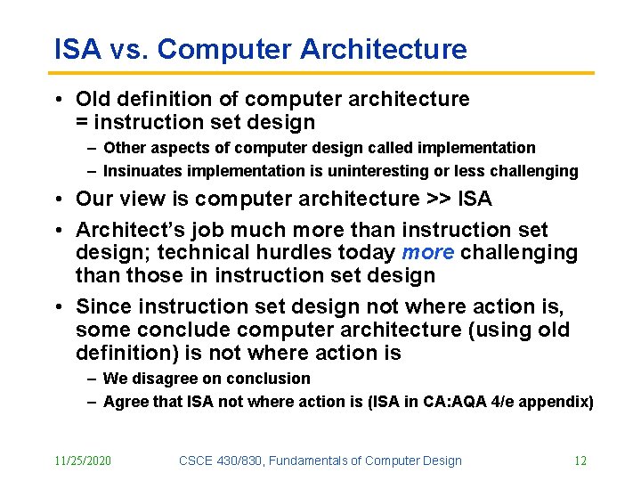 ISA vs. Computer Architecture • Old definition of computer architecture = instruction set design