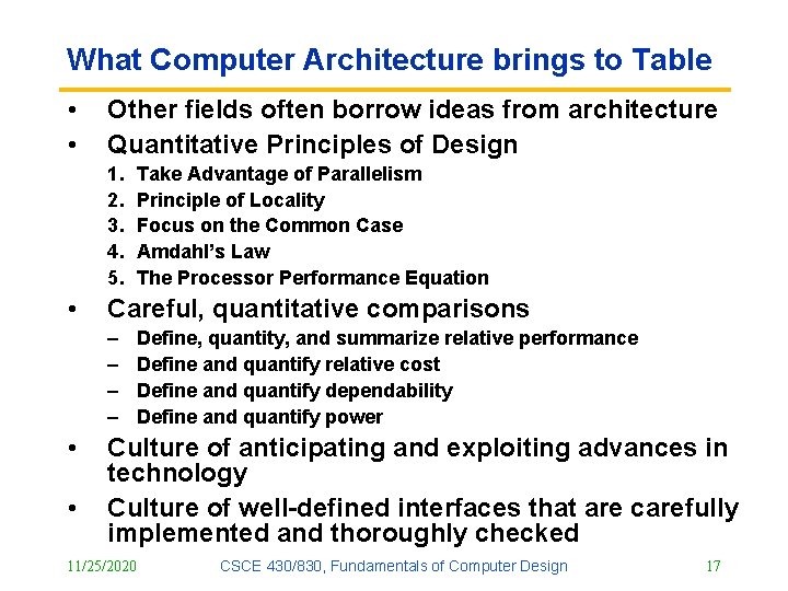 What Computer Architecture brings to Table • • Other fields often borrow ideas from