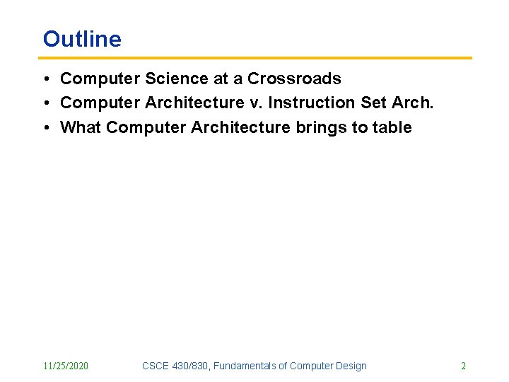 Outline • Computer Science at a Crossroads • Computer Architecture v. Instruction Set Arch.