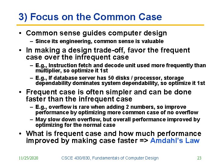 3) Focus on the Common Case • Common sense guides computer design – Since