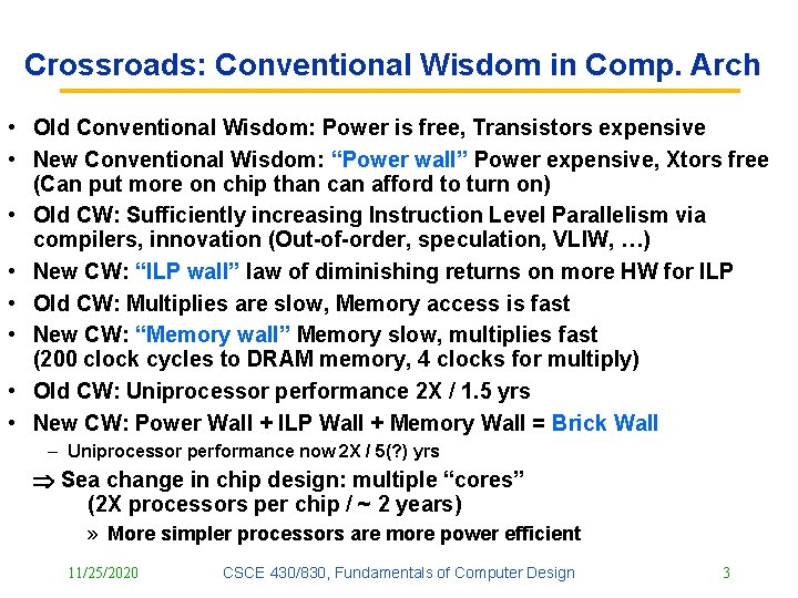 Crossroads: Conventional Wisdom in Comp. Arch • Old Conventional Wisdom: Power is free, Transistors